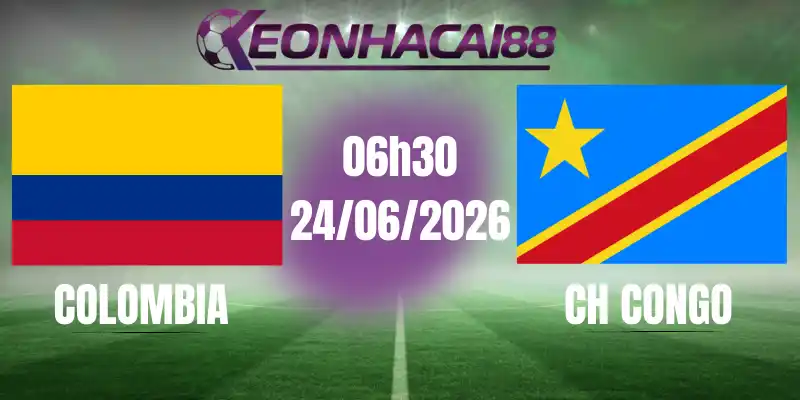kèo bóng đá colombia vs ch congo 24/06/2026